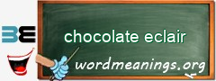 WordMeaning blackboard for chocolate eclair